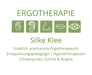 ERGOTHERAPIE Silke Klee Staatlich anerkannte Ergotherapeutin Entspannungspdagogin / Hypnotherapeutin  Schwerpunkt: Schte & ngste